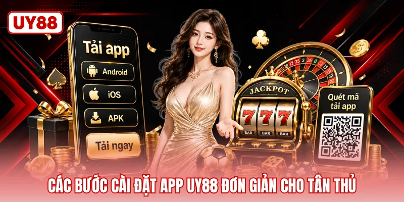 Các bước cài đặt app UY88 đơn giản cho tân thủ