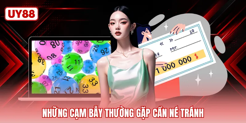 Những cạm bẫy thường gặp cần né tránh